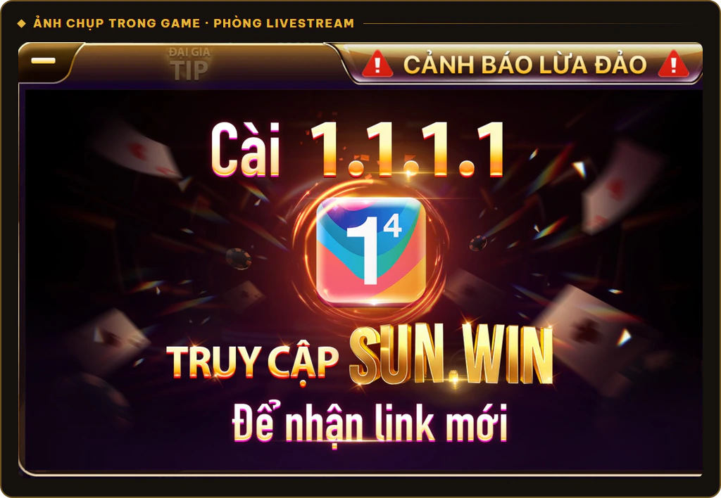 Phòng livestream trong game Sunwin nhắc cài 1.1.1.1 để nhận link mới